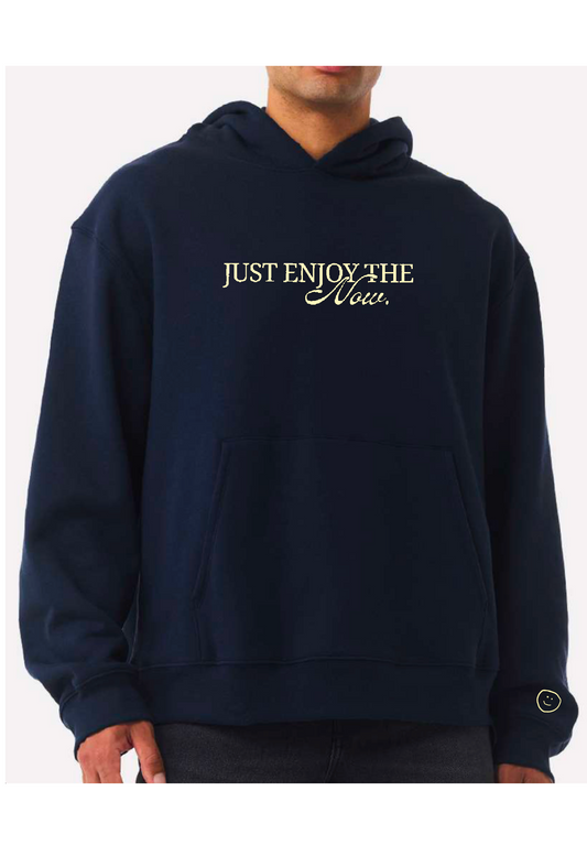 Just enjoy the now Hoodie